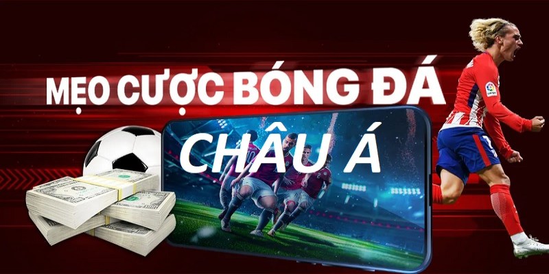 Bí kíp cá độ kèo cược Châu Á uy tín