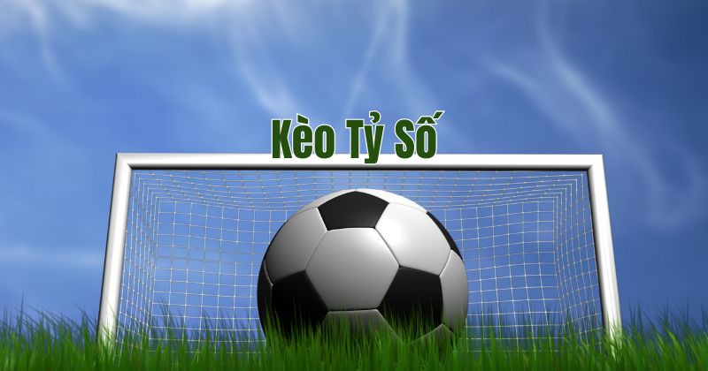 kèo tỷ số