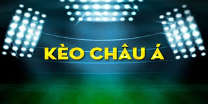 Tìm hiểu sơ lược về kèo Châu Á